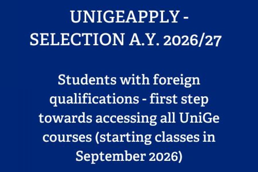 UNIGEAPPLY - SELECTION A.Y. 2026/27    Students with foreign qualifications - first step towards accessing all UniGe courses (starting classes in September 2026)